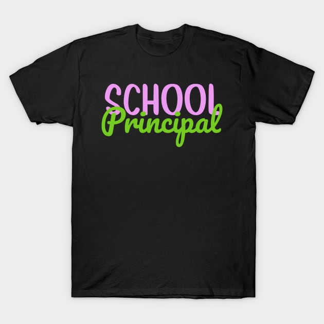 School Principal Colorful Script T-Shirt by broadwaygurl18